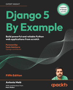 Django 5 By Example: Build powerful and reliable Python web applications from scratch