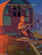 Django, Hand on Fire: The Great Django Reinhardt