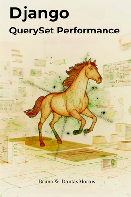 Django QuerySet Performance - Dantas Morais, Bruno Well