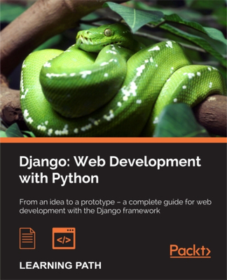 Django: Web Development with Python - Dauzon, Samuel, and Bendoraitis, Aidas, and Ravindran, Arun