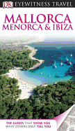 DK Eyewitness Travel Guide: Mallorca, Menorca & Ibiza