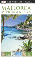 DK Eyewitness Travel: Mallorca, Menorca & Ibiza