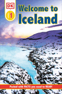 DK Reader Level 1: Welcome To Iceland: Packed With Facts You Need To Read!
