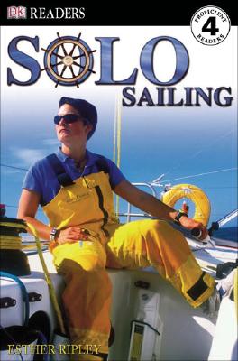 DK Readers: Solo Sailing - Ripley, Esther, and DK Publishing