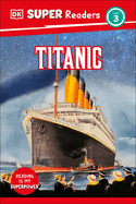 DK Super Readers Level 3 Titanic