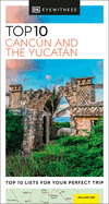 DK Top 10 Canc�n and the Yucat�n