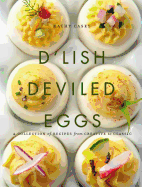 D'Lish Deviled Eggs: A Collection of Recipes from Creative to Classic