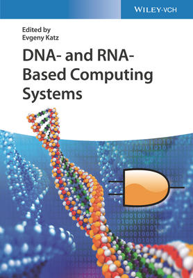 DNA- and RNA-Based Computing Systems - Katz, Evgeny (Editor)