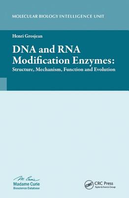 DNA and RNA Modification Enzymes: Structure, Mechanism, Function and Evolution - Grosjean, Henri