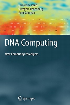 DNA Computing: New Computing Paradigms - Paun, Gheorghe, and Rozenberg, Grzegorz, and Salomaa, Arto