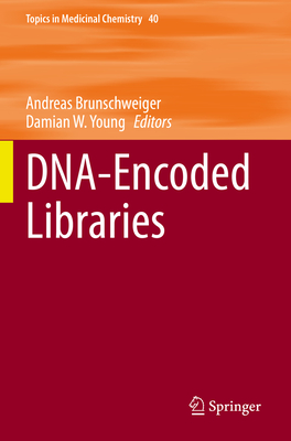 DNA-Encoded Libraries - Brunschweiger, Andreas (Editor), and Young, Damian W. (Editor)