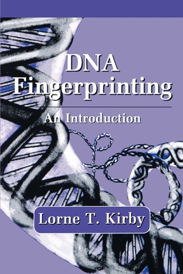 DNA Fingerprinting: An Introduction - Kirby, Lorne T (Editor)