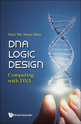 DNA Logic Design: Computing with DNA - Babu Hafiz MD Hasan