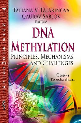DNA Methylation: Principles, Mechanisms & Challenges - Tatarinova, Tatiana V (Editor), and Sablok, Gaurav (Editor)
