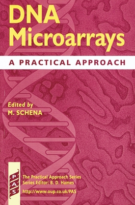 DNA Microarrays: A Practical Approach - Schena, Mark (Editor)