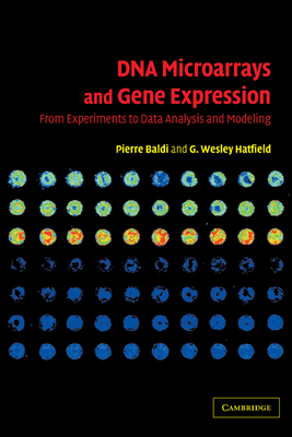 DNA Microarrays and Gene Expression: From Experiments to Data Analysis and Modeling - Baldi, Pierre, and Hatfield, G. Wesley