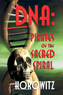 DNA: Pirates of the Sacred Spiral