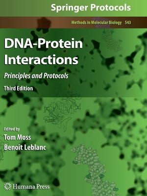DNA-Protein Interactions: Principles and Protocols, Third Edition - Moss, Tom (Editor), and Leblanc, Beno�t (Editor)