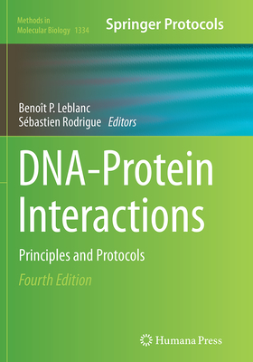 Dna-Protein Interactions: Principles and Protocols - LeBlanc, Beno�t P (Editor), and Rodrigue, S�bastien (Editor)