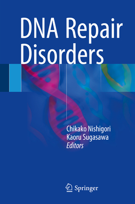 DNA Repair Disorders - Nishigori, Chikako (Editor), and Sugasawa, Kaoru (Editor)