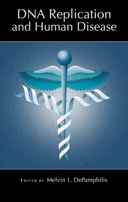 DNA Replication and Human Disease - Depamphilis, Melvin L (Editor)