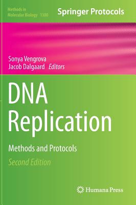 DNA Replication: Methods and Protocols - Vengrova, Sonya (Editor), and Dalgaard, Jacob (Editor)