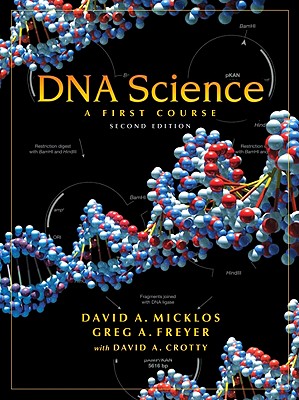 DNA Science: A First Course - Micklos, David A, and Freyer, Greg A, and Crotty, David A