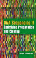 DNA Sequencing II: Optimizing Preparation and Cleanup: .