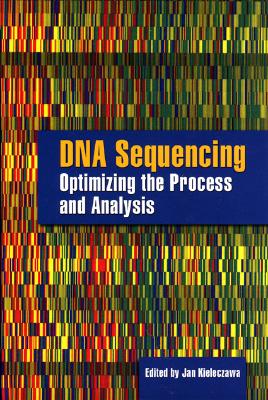 DNA Sequencing: Optimizing the Process and Analysis: . - Kieleczawa, Jan