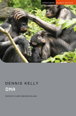 DNA - Kelly, Dennis, and Delijani, Clare Finburgh, Dr. (Editor)