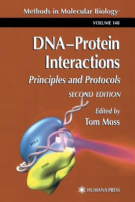 DNA'Protein Interactions: Principles and Protocols - Moss, Tom (Editor)