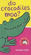 Do crocodiles moo?