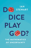 Do Dice Play God?: The Mathematics of Uncertainty