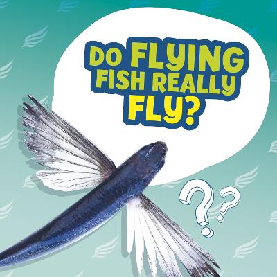 Do Flying Fish Really Fly? - Labrecque, Ellen