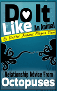 Do It Like an Animal: Relationship Advice from Octopuses