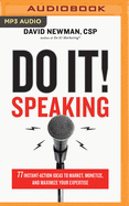 Do It! Speaking: 77 Instant-Action Ideas to Market, Monetize, and Maximize Your Expertise