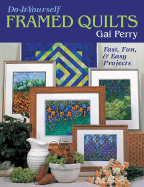 Do-It-Yourself Framed Quilts: Fast, Fun & Easy Projects