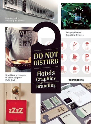 Do Not Disturb: Hotel Graphics & Branding - Shaoqiang, Wang (Editor), and Yu, Yah-Leng (Foreword by)