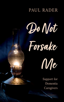 Do Not Forsake Me - Rader, Paul
