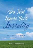Do Not Ignore Your Mortality: Practical Advice From a Funeral & Financial Insider