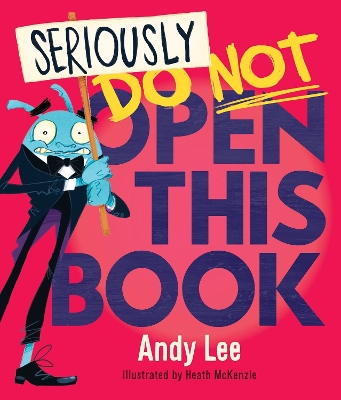 Do Not Open This Book (Seriously) - Lee, Andy