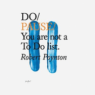 Do Pause: You Are Not A To Do List