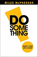 Do Something: Make Your Life Count