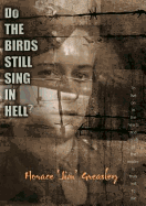 Do the Birds Still Sing in Hell?