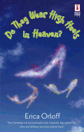 Do They Wear High Heels in Heaven?