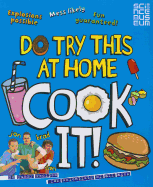 Do Try This At Home: COOK IT!