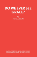 Do We Ever See Grace? - A play for young people