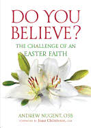 Do You Believe?: The Challenge of an Easter Faith