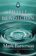 Doble Bendici?n: C?mo Recibirla. C?mo Compartirla / Double Blessing