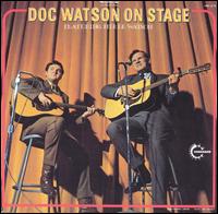 Doc Watson on Stage (Featuring Merle Watson) - Doc Watson